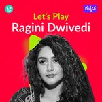 Let's Play - Ragini Dwivedi 