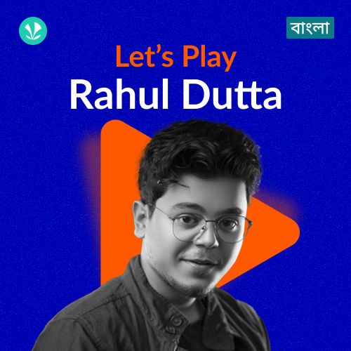 Let's Play - Rahul Dutta