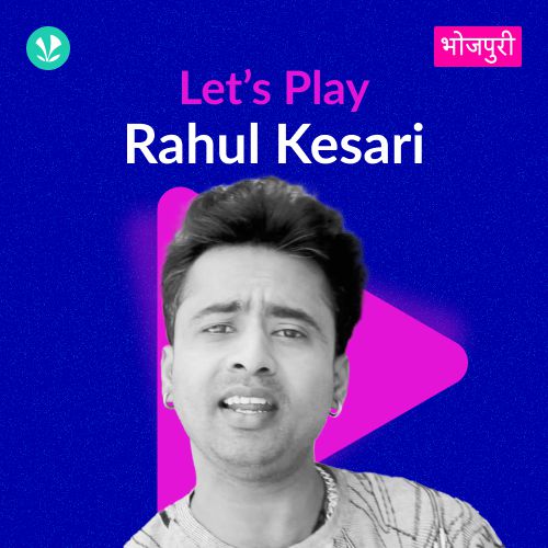 Let's Play - Rahul Kesari  