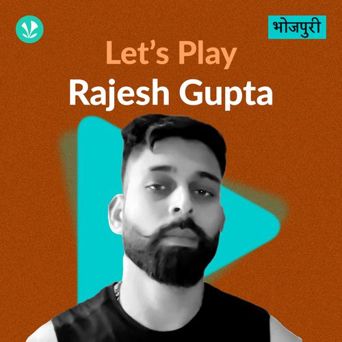 Let's Play - Rajesh Gupta