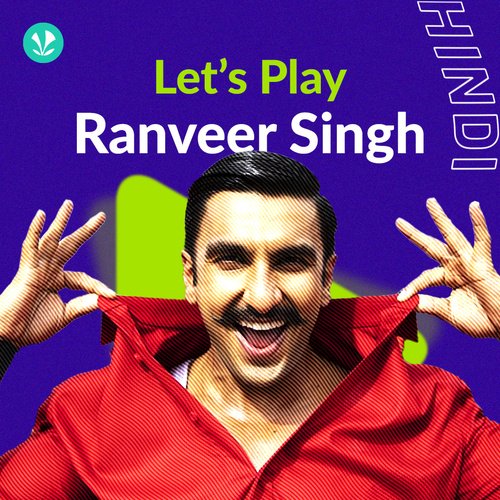 Let's Play - Ranveer Singh