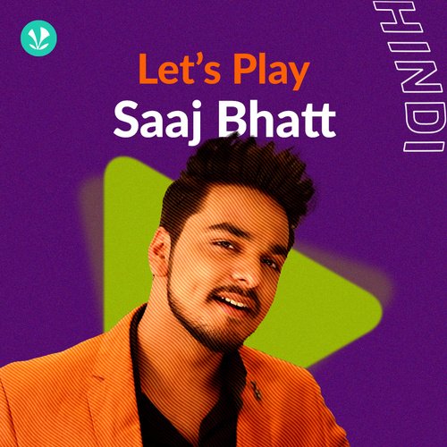 Let's Play - Saaj Bhatt