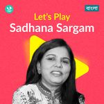 Let's Play - Sadhana Sargam - Bengali