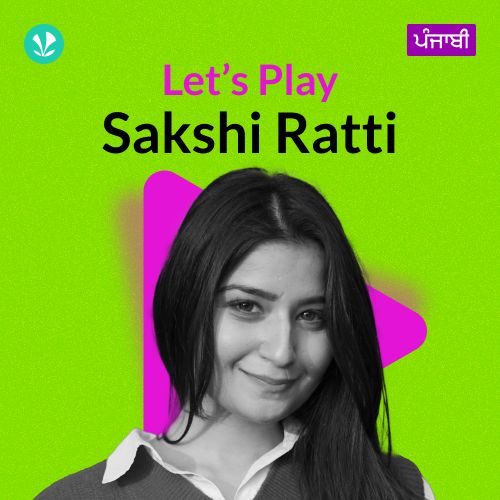 Let's Play - Sakshi Ratti - Punjabi