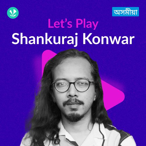 Let's Play - Shankuraj Konwar