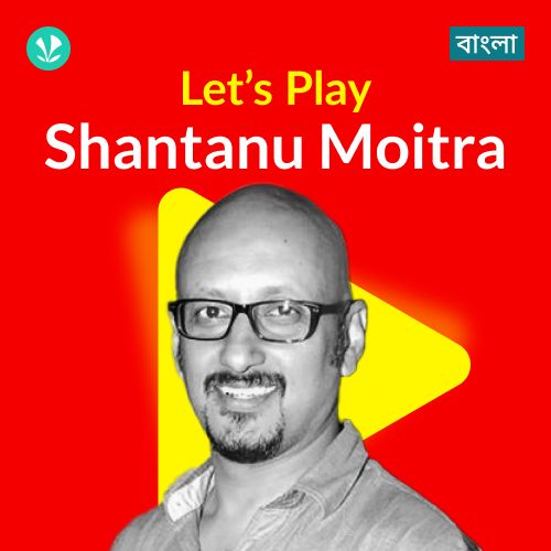Let's Play - Shantanu Moitra - Bengali