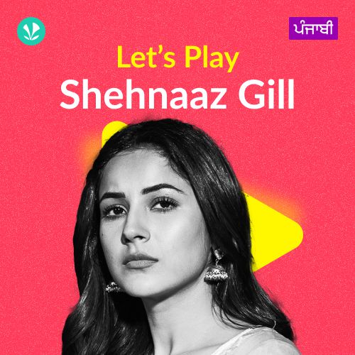 Let's Play - Shehnaaz Gill - Punjabi