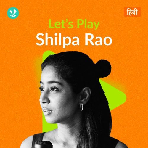 Let's Play - Shilpa Rao - Hindi