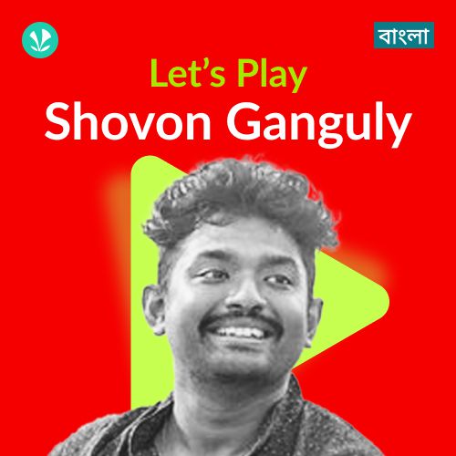 Let's Play - Shovon Ganguly