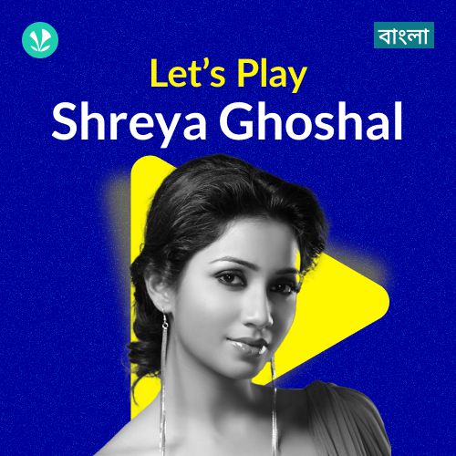 Let's Play - Shreya Ghoshal - Bengali
