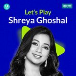 Let's Play - Shreya Ghoshal - Bengali