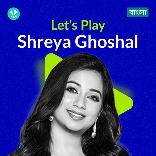 Let's Play - Shreya Ghoshal - Bengali