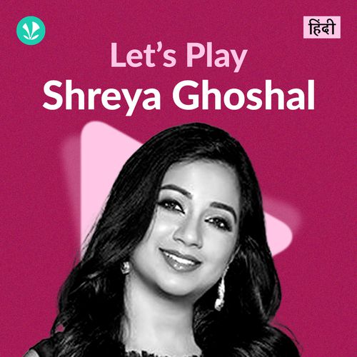 Let's Play - Shreya Ghoshal - Hindi