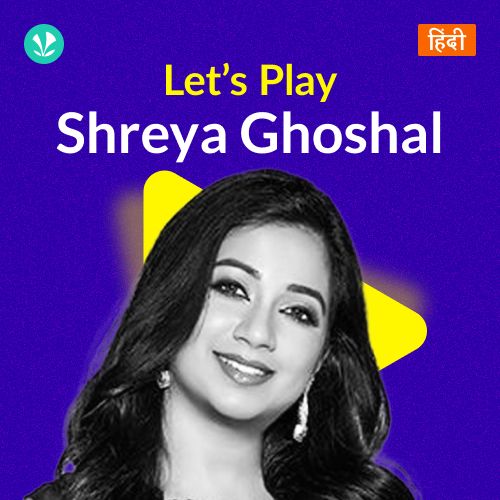 Let's Play - Shreya Ghoshal - Hindi