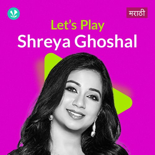 Let's Play - Shreya Ghoshal - Marathi