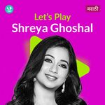 Let's Play - Shreya Ghoshal - Marathi