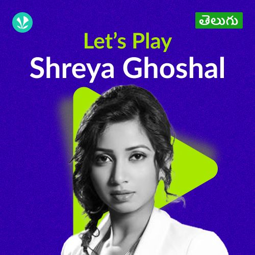 Let's Play - Shreya Ghoshal - Telugu