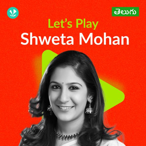 Let's Play - Shweta Mohan - Telugu