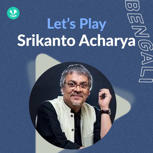 Let's Play - Srikanta Acharyya
