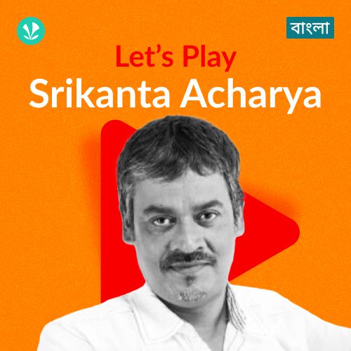 Let's Play - Srikanto Acharya