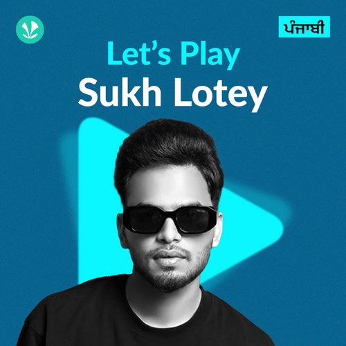 Let's Play - Sukh Lotey - Punjabi