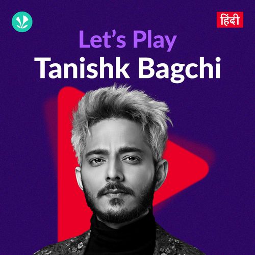 Let's Play - Tanishk Bagchi - Hindi
