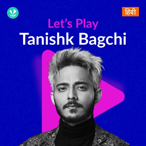 Let's Play - Tanishk Bagchi - Hindi
