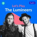 Let's Play - The Lumineers