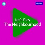 Let's Play - The Neighbourhood