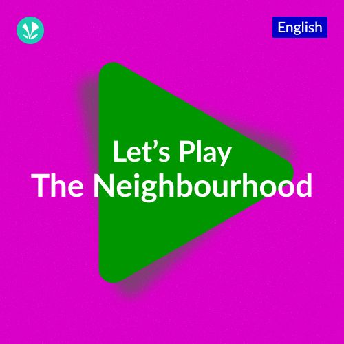 Let's Play - The Neighbourhood