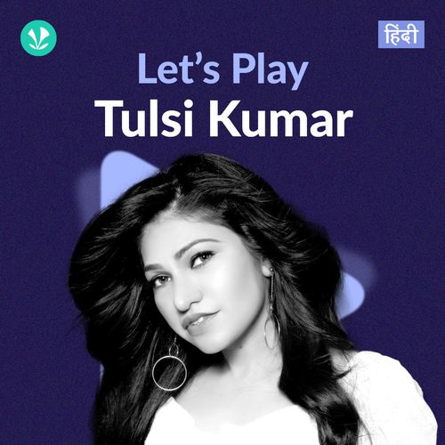 Let's Play - Tulsi Kumar - Hindi