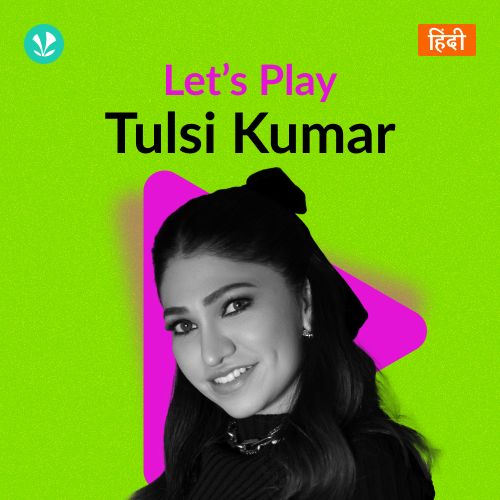 Let's Play - Tulsi Kumar - Hindi