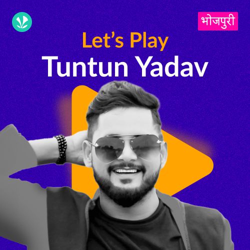 Let's Play - Tuntun Yadav