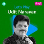 Let's Play - Udit Narayan - Bhojpuri