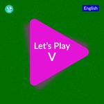 Let's Play - V