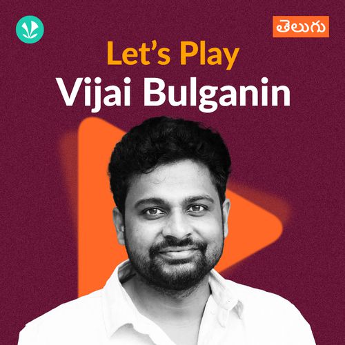 Let's Play - Vijai Bulganin - Telugu