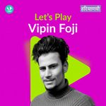 Let's Play - Vipin Foji