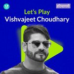 Let's Play - Vishvajeet Choudhary