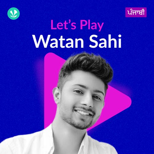 Let's Play - Watan Sahi - Punjabi