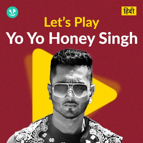 Let's Play - Yo Yo Honey Singh - Hindi