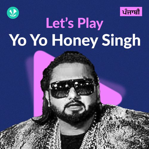 Let's Play - Yo Yo Honey Singh - Punjabi