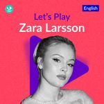 Let's Play - Zara Larsson