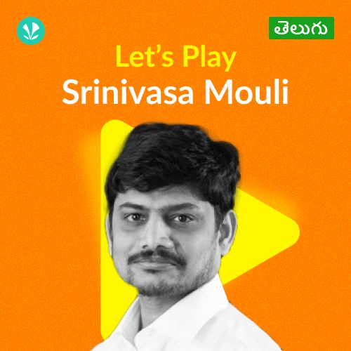Let's play - Srinivasa Mouli - Telugu 