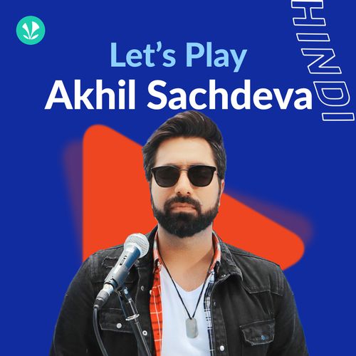 Let's Play - Akhil Sachdeva