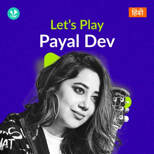 Let's Play - Payal Dev - Hindi