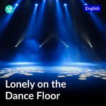 Lonely On The DanceFloor