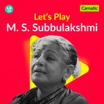 Let's Play -  M. S. Subbulakshmi - Carnatic