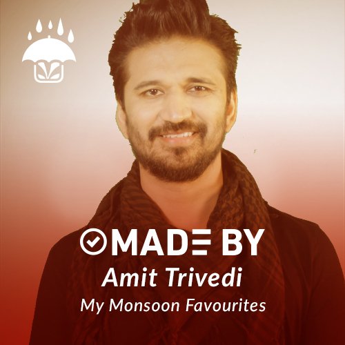 Made By Amit Trivedi - My Monsoon Favourites