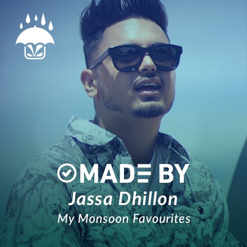 Made By Jassa Dhillon - My Monsoon Favourites
