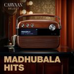 Madhubala Hits - Carvaan Select
